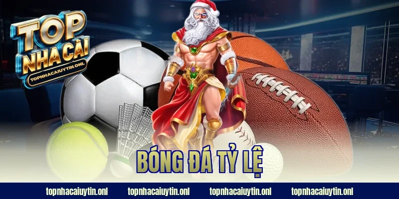 Cập Nhật Ngay Bóng Đá Tỷ Lệ – Nắm Chắc Cơ Hội Thắng Đậm