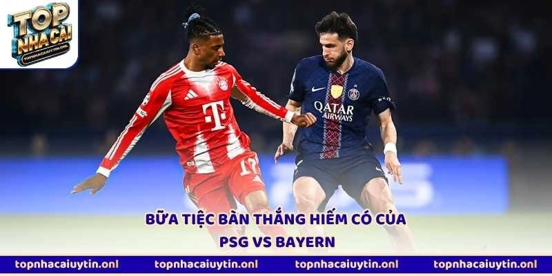 Bữa tiệc bàn thắng hiếm có của PSG vs Bayern