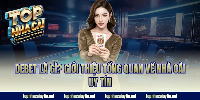 Debet là gì? Giới thiệu tổng quan về nhà cái uy tín