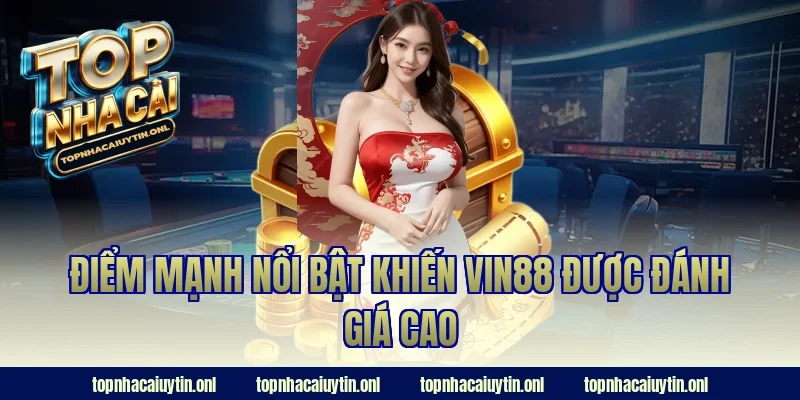 Điểm mạnh nổi bật khiến Vin88 được đánh giá cao