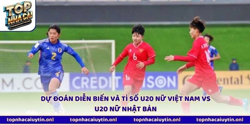Dự đoán diễn biến và tỉ số U20 nữ Việt Nam vs U20 nữ Nhật Bản