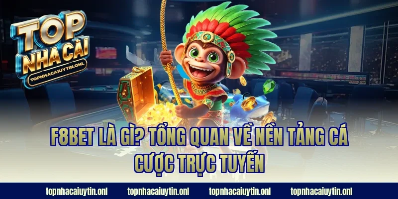 F8BET là gì? Tổng quan về nền tảng cá cược trực tuyến