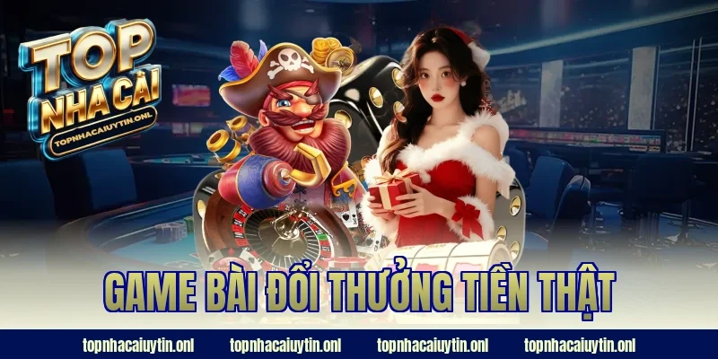 Game Bài Đổi Thưởng Tiền Thật – Chơi Dễ, Rút Tiền Liền Tay!