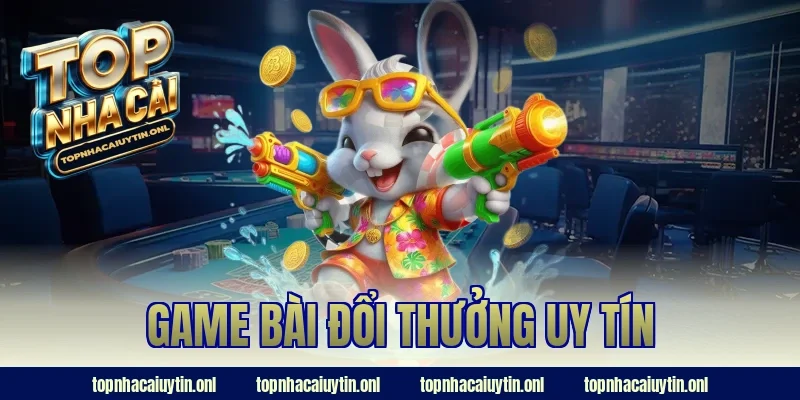 Game Bài Đổi Thưởng Uy Tín – Trải Nghiệm Thật, Thưởng Thật