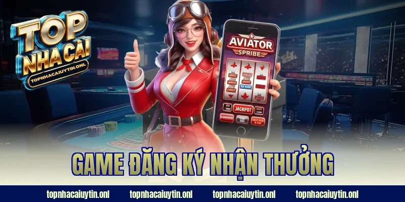Game Đăng Ký Nhận Thưởng 2026 – Nhận Ngay Chỉ Với 1 Click!
