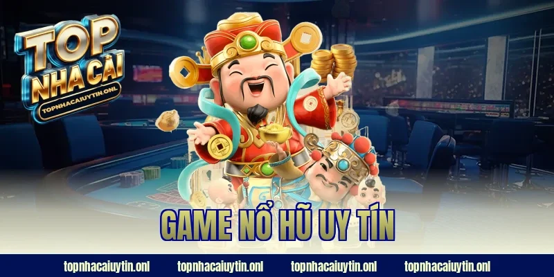 Game Nổ Hũ Uy Tín Cực HOT – Chơi Là Trúng, Thắng Là Ăn Lớn