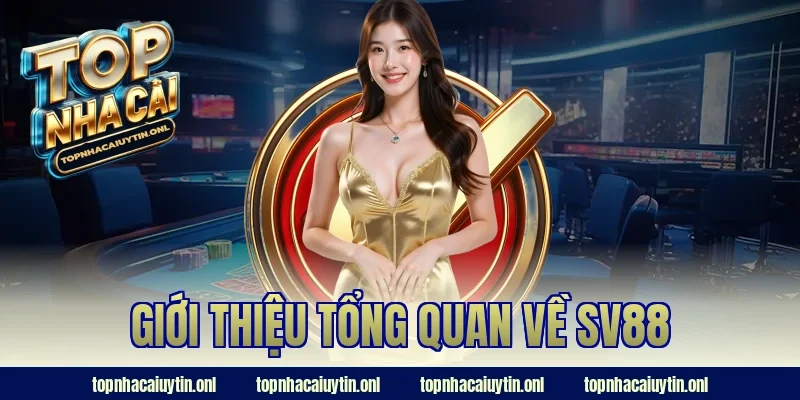 Giới thiệu tổng quan về SV88