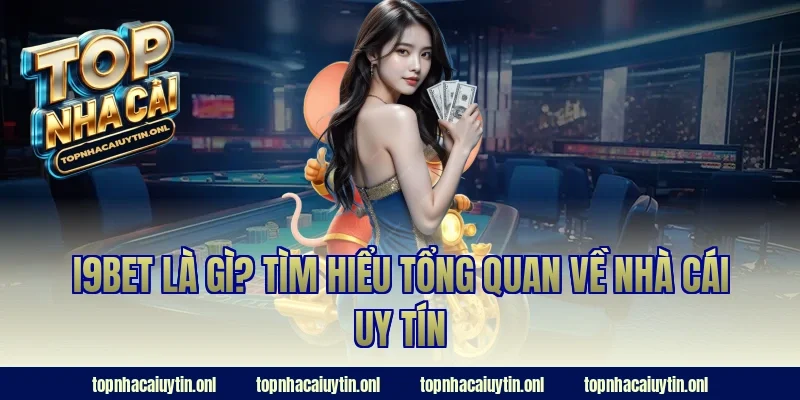 i9bet là gì? Tìm hiểu tổng quan về nhà cái uy tín