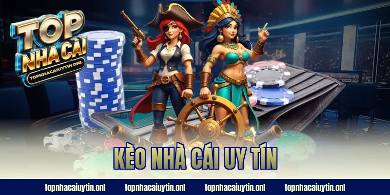 Kèo Nhà Cái Uy Tín – 99% Người Chơi Thua Vì Không Biết