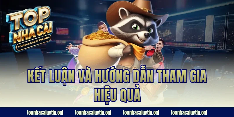 Kết luận và hướng dẫn tham gia hiệu quả