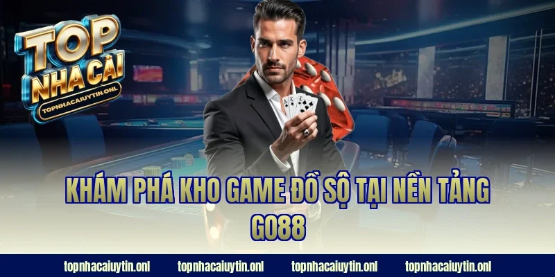 Khám phá kho game đồ sộ tại nền tảng Go88
