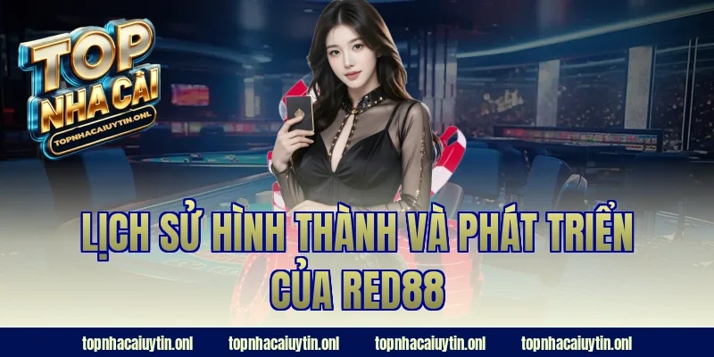 Lịch sử hình thành và phát triển của Red88
