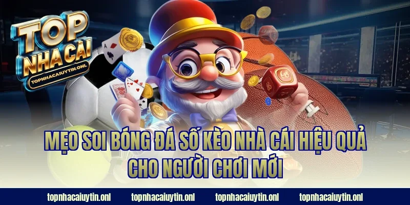 Mẹo soi bóng đá số kèo nhà cái hiệu quả cho người chơi mới