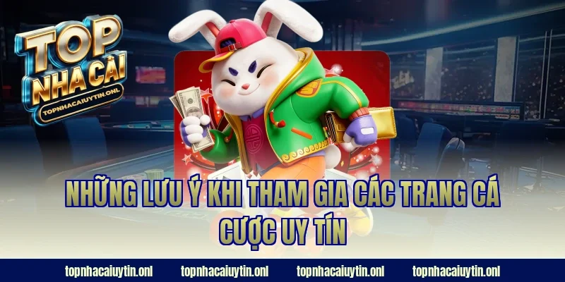 Những lưu ý khi tham gia các trang cá cược uy tín