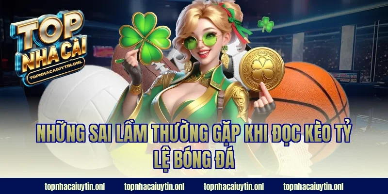 Những sai lầm thường gặp khi đọc kèo tỷ lệ bóng đá