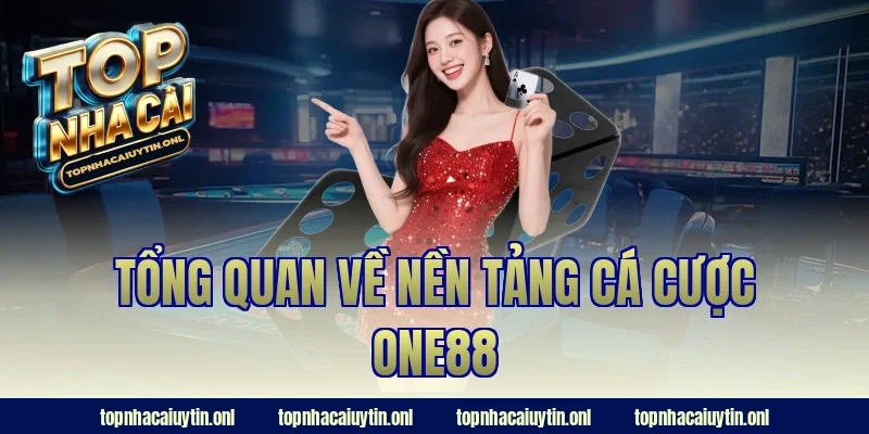 Tổng quan về nền tảng cá cược ONE88