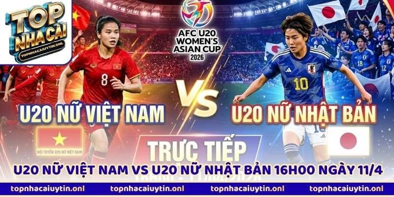 Tin U20 Nữ Việt Nam Vs U20 Nữ Nhật Bản 16h00 Ngày 11/4